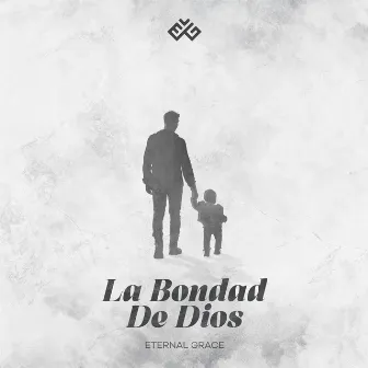 La Bondad De Dios by Eternal Grace