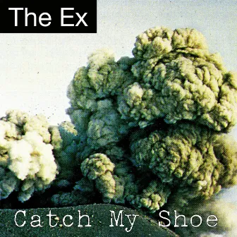 Catch My Shoe by The Ex