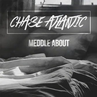 Meddle About by Chase Atlantic