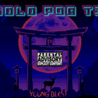 Solo Pör Ti by Young Blest