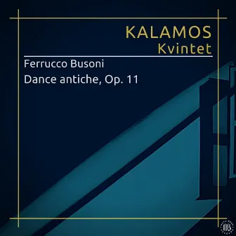 F. Busoni: Danze antiche, Op. 11 by Kalamos Kvintet