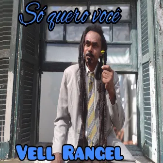 Só Quero Você by Vell Rangel