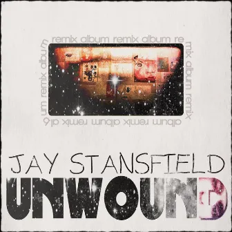 Unwound (Remixes) by Jay Stansfield