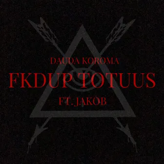 FKDUP TOTUUS (feat. Jakob) by Dauda Koroma