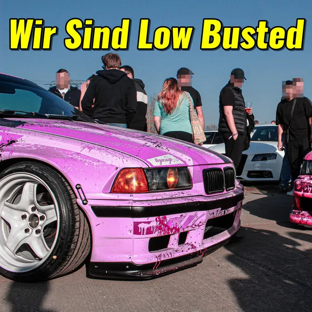 Wir Sind Low Busted