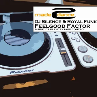 Feelgood Factor / Take Control by DJ Silence