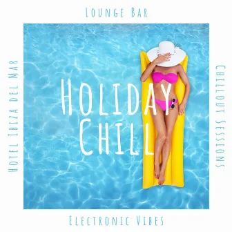 Holiday Chill: Hotel Ibiza del Mar Lounge Bar, Chillout Sessions, Electronic Vibes by Luxury Lounge Café