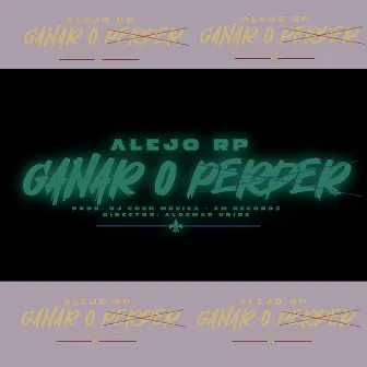 Ganar o Perder by Alejo RP