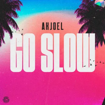 Go Slow by Akjoel