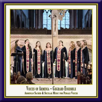 Voices of Armenia: Armenian Sacred & Secular Music for Female Voices (Live) by Geghard Ensemble