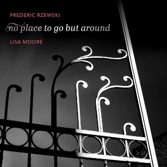 Frederic Rzewski: No Place to Go but Around by Lisa Moore