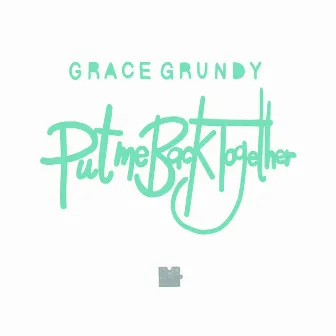 Put Me Back Together by Grace Grundy