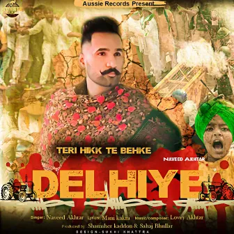 TERI HIKK TE BEHKE DELHIYE by Naveed Akhtar