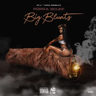 Big Blunts by Poppa Scuff