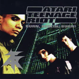 Burn, Berlin, Burn! by Atari Teenage Riot