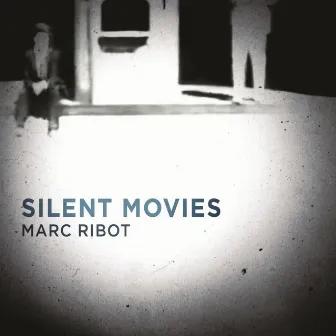 Silent Movies by Marc Ribot