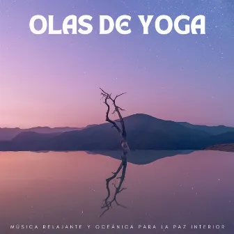 Olas De Yoga: Música Relajante Y Oceánica Para La Paz Interior by Felicidad de la música de yoga