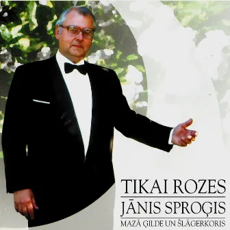 Tikai Rozes by Janis Sprogis