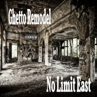 Ghetto Remodel by No Limit East