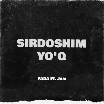 Sirdoshim Yo'q by Fada