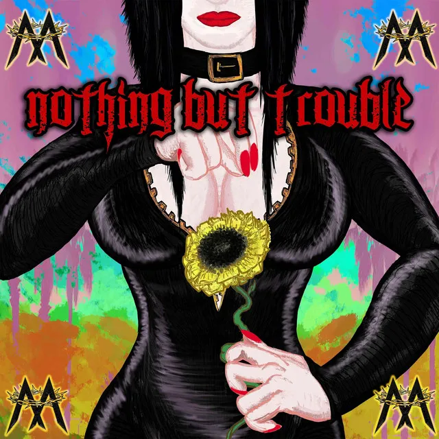 Nothing but Trouble