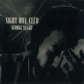 NIGHT OWL CLUB by George Yanagi