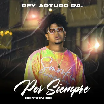 Por Siempre by REY ARTURO RA.