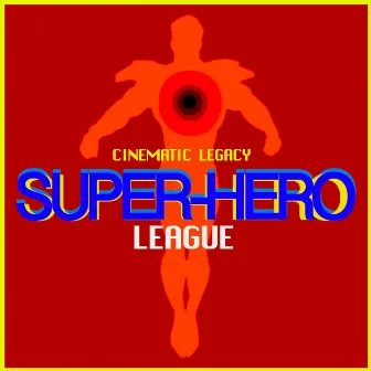 Super-Hero League by Cinematic Legacy