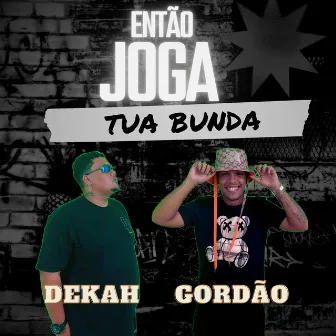 Então Joga Tua Bunda by Gordão