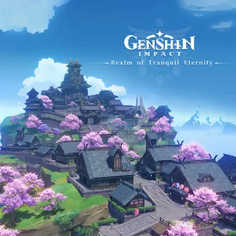 Genshin Impact - Realm of Tranquil Eternity (Original Game Soundtrack) by HOYO-MiX