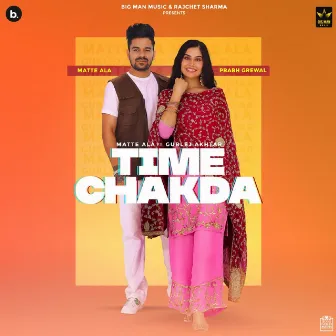 Time Chakda by Matte Ala