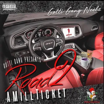 Road 2 a MillTicket by GottiGang Neelz