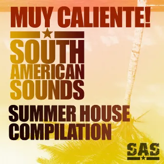 Muy Caliente! South American Sounds' Summer House Compilation by Alfonso Padilla