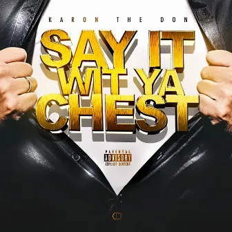 Say It Wit Ya Chest by Karon The Don