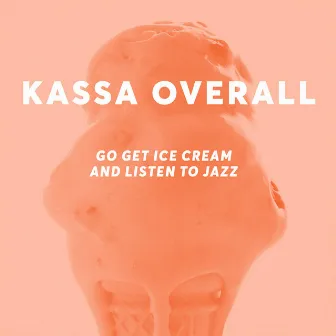 Go Get Ice Cream and Listen to Jazz by Kassa Overall