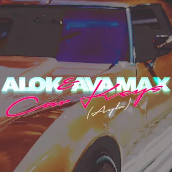 Car Keys (Ayla) by Ava Max