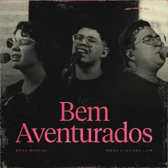 Bem Aventurados by Erick Mathias