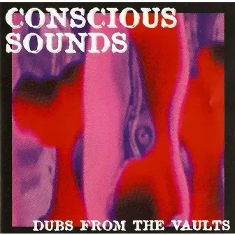 Conscious Sounds Presents Dubs from the Vaults by Centry