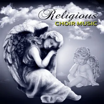 Religious Choir Music - Angelic Background Music for Bible Stories & Morning Prayer by Dominika Jurczuk Gondek & Masters of Traditional Catholic Music