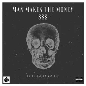 Man Makes the Money by Cnyce