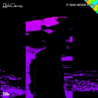 It Was Never Real by RobClemz