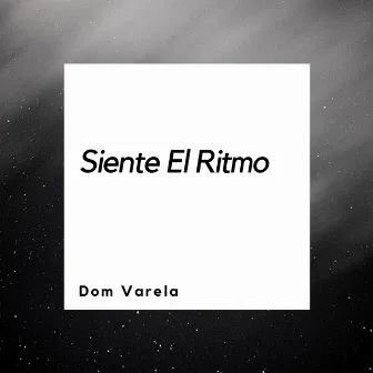 Siente El Ritmo by Dom Varela