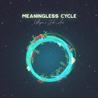 Meaningless Cycle by Juli-Ane