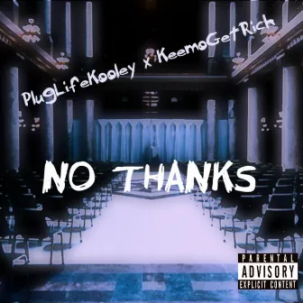 No Thanks by PlugLife Kooley