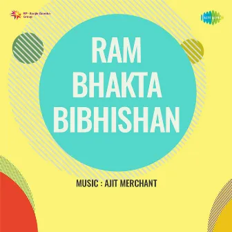 Ram Bhakta Bibhishan (Original Motion Picture Soundtrack) by Ajit Merchant