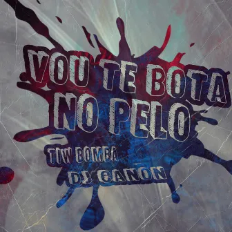 Vou Te Botar no Pelo by Tiw Bomba