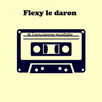 à l'ancienne mixtape by Flexy le daron