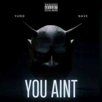 You Ain't - Single by Yung Nave