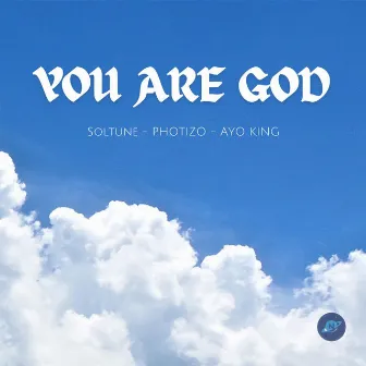 You are God by Ayo King