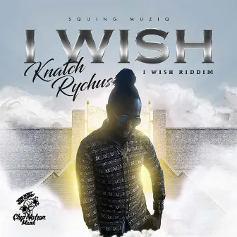 I Wish by Knatch Rychus